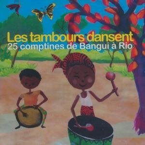 Tambours dansent (Les) : 25 comptines de Bangui à Rio