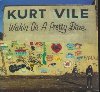 Wakin'on a pretty | Kurt Vile (1980-....)