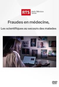 Fraudes en medecine, les detectives scientifiques au secours des malades